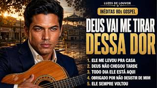 Deus Vai Me Tirar Dessa Dor Inéditas 80s Gospel Que Tocam o Coração