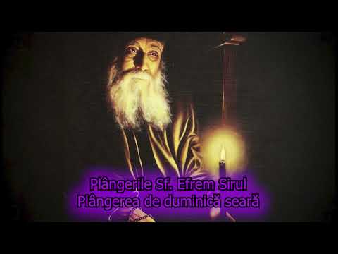 Plânsul de Duminică seară-Plânsurile Sf.Efrem Sirul