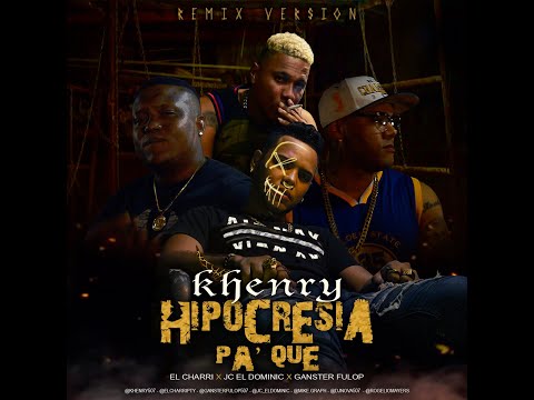 Khenry Ft El Charri, Ganster Fulop, Jc El dominic - Hipocresía Pa Que | REMIX | Video Oficial.