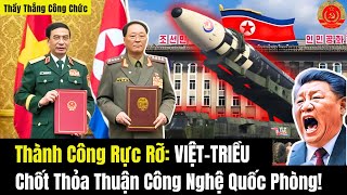 Thành Công Rực Rỡ: VIỆT - TRIỀU Đạt Thỏa Thuận Công Nghệ Quốc Phòng!