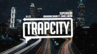 Unknown Brain - Superhero (ft. Chris Linton)
