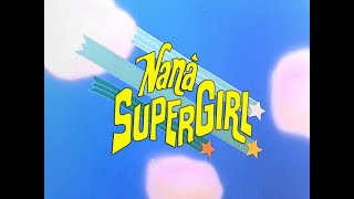 NANÁ SUPERGIRL - VIDEOSIGLE OP/ED remastered creditless - CRISTINA D'AVENA