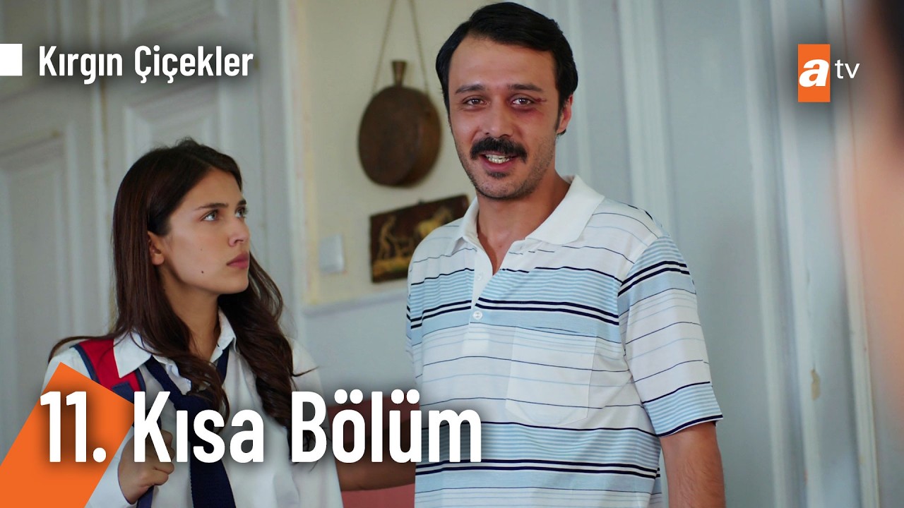 11. Kısa Bölüm | Kırgın Çiçekler @KirginCicekler