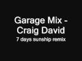 UK Garage -Craig David 7 Days Sunship Remix ...
