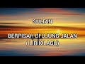 SULTAN - Berpisah Diujung Jalan ( Lirik Lagu)