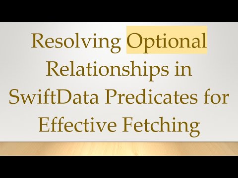 Resolving Optional Relationships in SwiftData Predicates for Effective Fetching