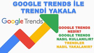 Google Trends Nedir? Google Trends Nasıl Kullanılır? | Google Trends i