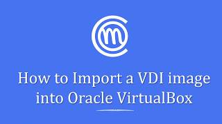 VirtualBox Tutorial 14 - How to import a vdi image into VirtualBox