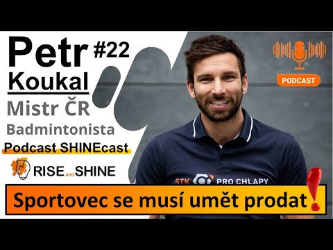 #22 SHINEcast - Sportovec se musí umět prodat - Petr Koukal | #RiseAndShineCZ