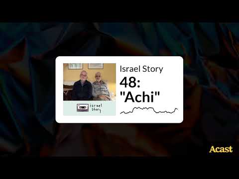 48: "Achi" | Israel Story