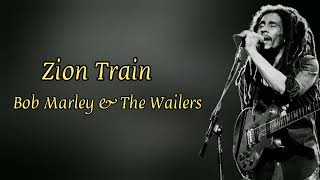 Zion Train - Bob Marley &amp; The Wailers (Lyrics Music Video)