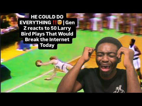 HE COULD DO EVERYTHING!! | Gen Z reacts to 50 Larry Bird Plays That Would Break The Internet Today