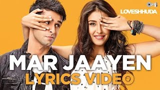 Mar Jaayen - Lyrical Vídeo  Loveshhuda  Girish Na