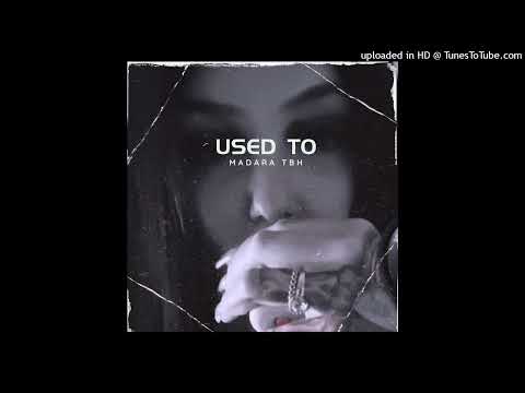 Madara TBH - Used To (Prod. Madara TBH)
