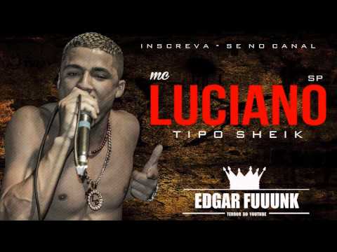 Mc Luciano Sp - Tipo Sheik ( Previa ) ♫♪ ' ( Lançamento 2013 )