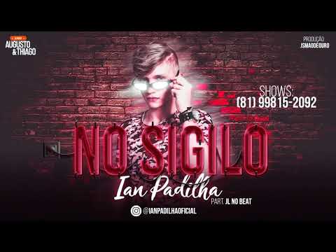 IAN PADILHA-NO SIGILO (PART.JL NO BEAT)