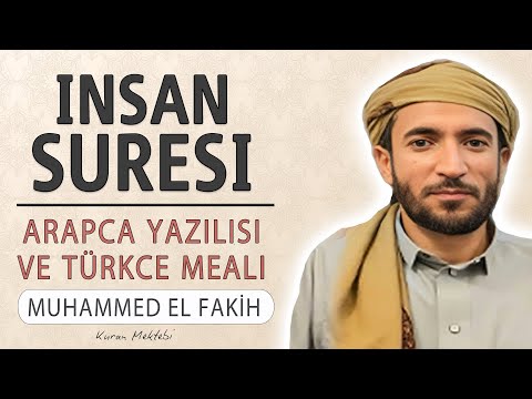 İnsan suresi anlamı dinle Muhammed el Fakih (İnsan suresi arapça yazılışı okunuşu ve meali)