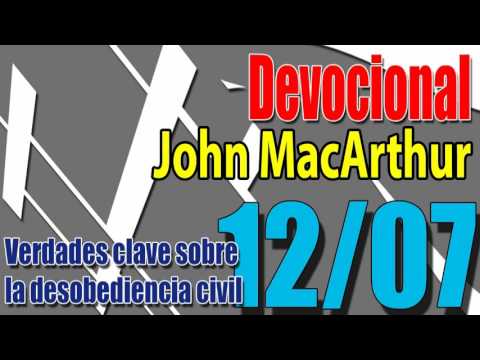 Devocional John MacArthur 12/07 - Verdades clave sobre la desobediencia civil