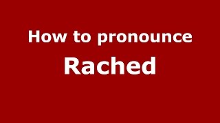 How to pronounce Rached