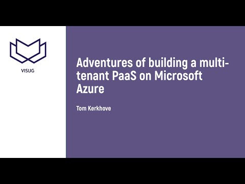 VisugXL - Tom Kerkhove - Adventures of building a multi-tenant PaaS on Microsoft Azure