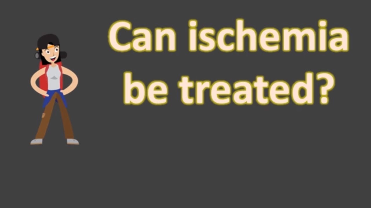Can ischemia be treated with medication?