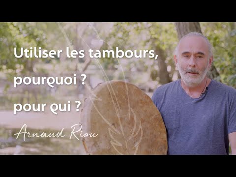 Utiliser un tambour, pourquoi, pour qui ? - Arnaud Riou