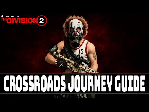 The Division 2 Crossroads Seasonal Journey Full Guide!