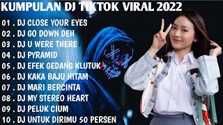Download lagu DJ TIKTOK VIRAL 2022 - DJ CLOSE YOUR EYES REMIX TIKTOK FULL BASS | FULL ALBUM mp3