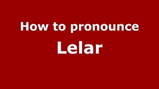 How to pronounce Lelar