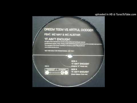 Dreem Teem Vs Artful Dodger feat  MZ May & MC Alistair   It Ain't Enough Grant Nelson Club Mix