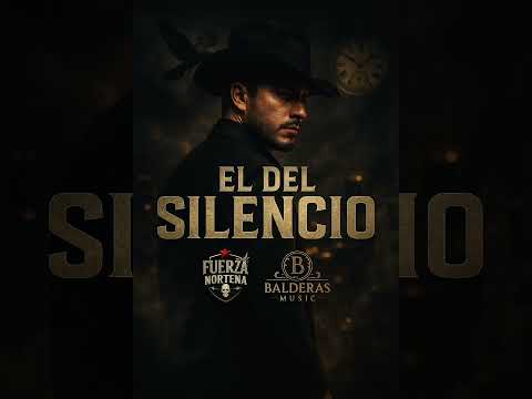 El Del Silencio - Fuerza Norteña 