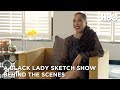 A Black Lady Sketch Show: Black Lady Sketches Robin - Behind the Scenes of Season 1 | HBO