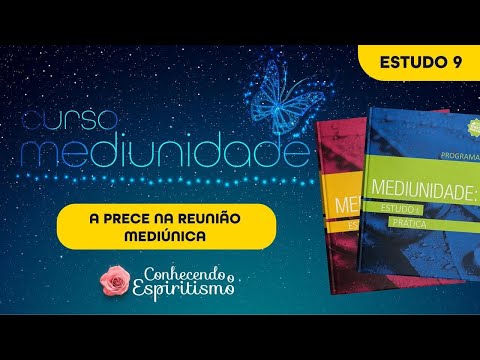 Estudo 9 - A prece na reunião mediúnica; Fase 3 - Contato