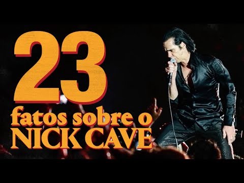 23 Fatos Sobre o Nick Cave