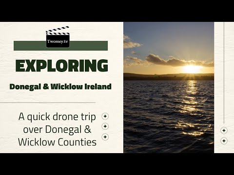 Quick trip over Donegal and Wicklow counties in Ireland