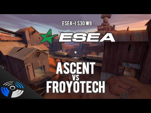 ESEA S30 W9 - Ascent vs. froyotech