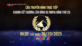 (VTV) Trailer Cầu Truyền Hình Chung Kết Đường Lên Đỉnh Olympia Năm Thứ 25
