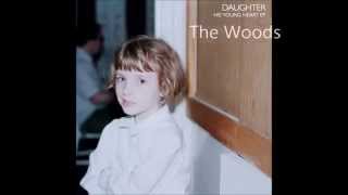 Daughter - The Woods Lyrics