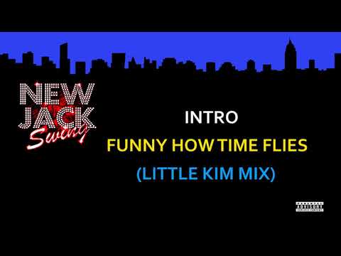 INTRO - FUNNY HOW TIME FLIES  ( LITTLE KIM MIX )