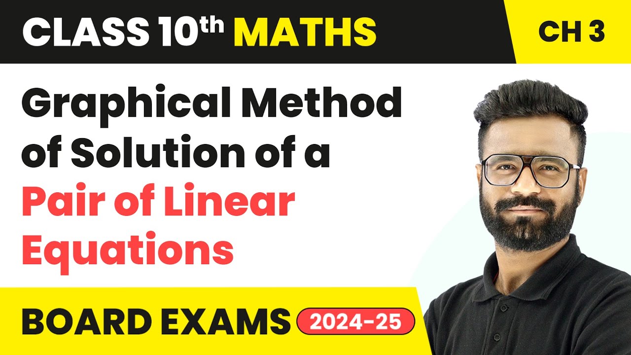 Graphical Method of Solution of a Pair of Linear Equations - Class 10 Maths Chapter 3 | CBSE 2024-25