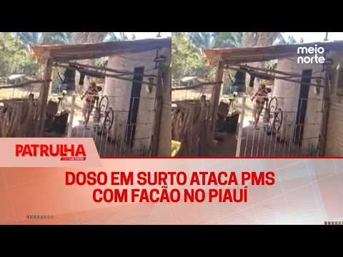 Homem ataca PM com facão em Jerumenha | Patrulha