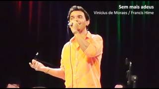 SEM MAIS ADEUS (Vinicius de Moraes/Francis Hime)