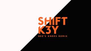 Shift K3Y - I Know (Bee's Knees remix)