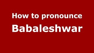How to pronounce Babaleshwar