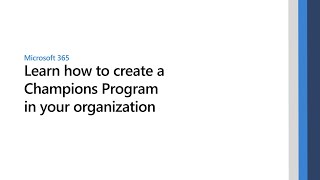 Embrace and manage change with Microsoft Office 365 Champions