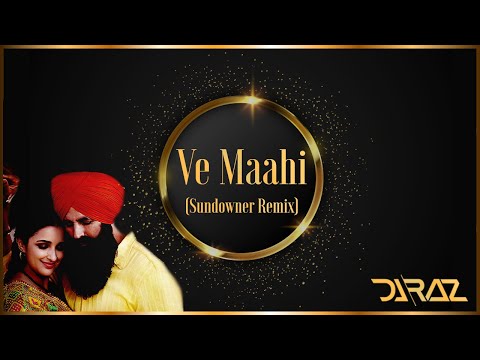 Ve Maahi (Sundowner Remix) | Kesari - DJ Raz