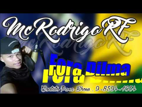 MC RODRIGO RF FORA DILMA