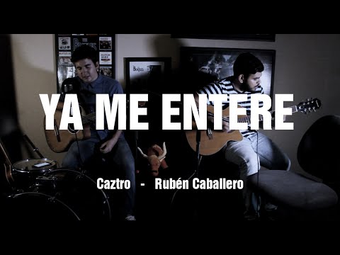 Ya me enteré - Caztro, Rubén Caballero (Reik cover)
