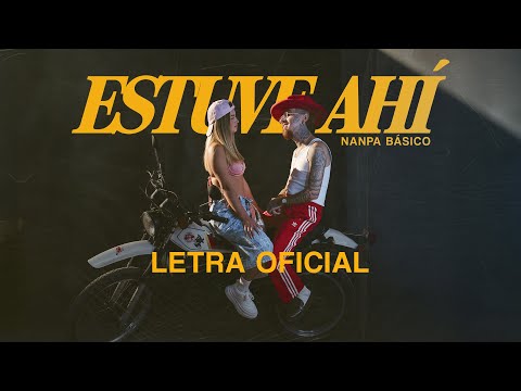 Estuve Ahí - Nanpa Básico (LETRA)