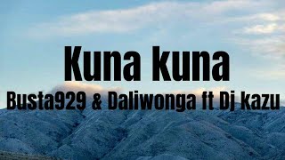 Busta929 & Daliwonga ft Dj kazu -Kuna kuna